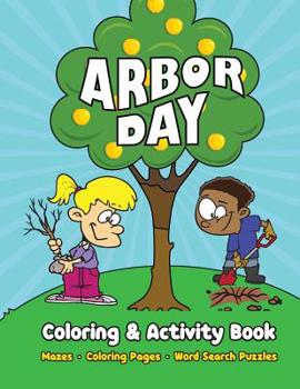 Paperback Arbor Day Coloring & Activity Book: Mazes, Coloring Pages, Word Search Puzzles Book