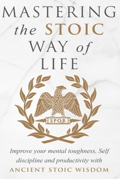 Paperback Mastering The Stoic Way Of Life Book