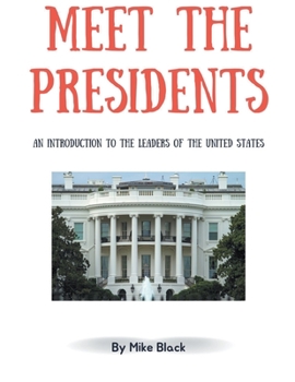 Paperback Meet the Presidents: An Introduction to the Leaders of the United States Book