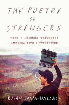 Paperback The Poetry of Strangers: What I Learned Traveling America with a Typewriter Book