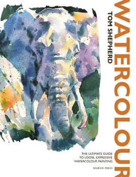 Paperback Watercolour: The Ultimate Guide to Loose, Expressive Watercolour Painting Book