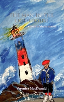 Paperback The Man in the Lighthouse: A book of short stories Book