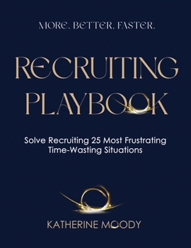 Paperback The Consultative Recruiter Playbook: Solve Recruiting 25 Most Frustrating Time-Wasting Situations Book