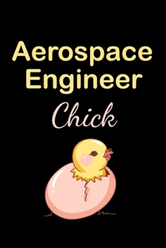 Paperback Aerospace Engineer Chick: Aerospace Engineer Gifts - Blank Lined Notebook Journal - (6 x 9 Inches) - 120 Pages Book