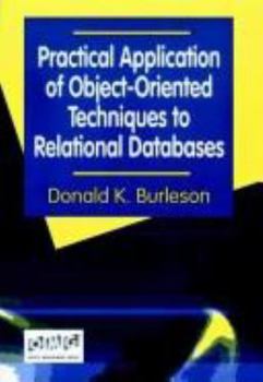 Hardcover Practical Application of Object-Oriented Techniques to Relational Databases Book