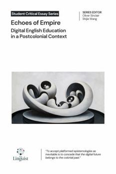 Hardcover Echoes of Empire: Digital English Education in a Postcolonial Context (Student Critical Essay Series) Book
