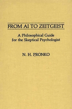 From AI to Zeitgeist: A Philosophical Guide for the Skeptical Psychologist (Contributions in Psychology)