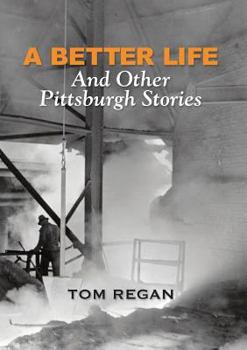 Paperback A Better Life and Other Pittsburgh Stories Book