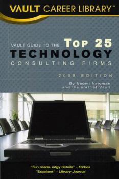Paperback Vault Guide to the Top 25 Technology Consulting Firms: 2009 Edition (Vault Career Library) Book