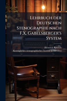 Paperback Lehrbuch der Deutschen Stenographie nach F.X. Gabelsberger's System [German] Book