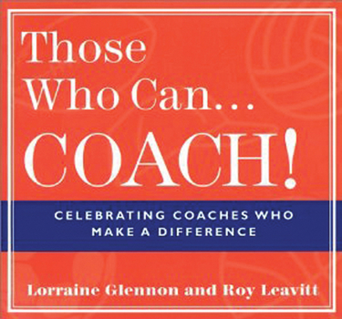 Paperback Those Who Can . . . Coach!: Celebrating Coaches Who Make a Difference Book