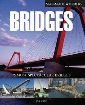 Hardcover Bridges: 75 Most Spectacular Bridges (Man-made Wonders) Book