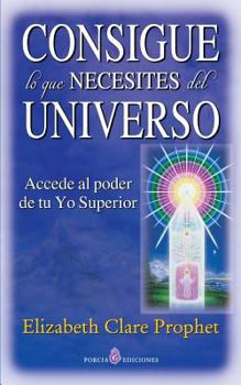 Paperback Consigue lo que necesites del universo: Accede al poder de tu Yo Superior [Spanish] Book