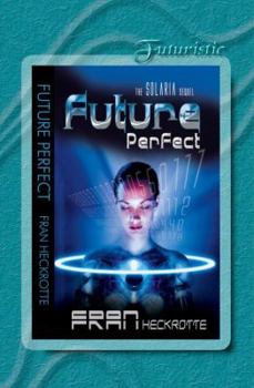 Future Perfect - Book #2 of the Solaria