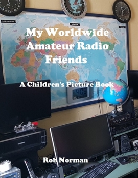 Paperback My Worldwide Amateur Radio Friends. A Children's Picture Book. Book