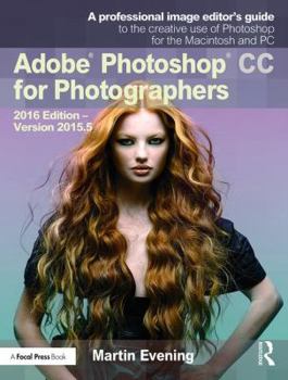 Paperback Adobe Photoshop CC for Photographers: 2016 Edition -- Version 2015.5 Book