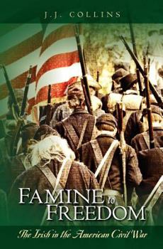 Paperback Famine to Freedom: The Irish in the American Civil War Book