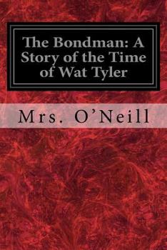 Paperback The Bondman: A Story of the Time of Wat Tyler Book