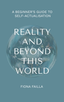 Hardcover Reality and Beyond This World, A Beginner's Guide to Self-Actualisation Book