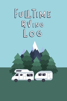 Fulltime RVing Log: Trip Planner, Memory Book, Expense Tracker and Maintenance Log