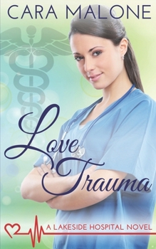 Love Trauma - Book #3 of the Lakeside Hospital