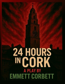 Paperback 24 Hours in Cork: A Play in Three Acts Book