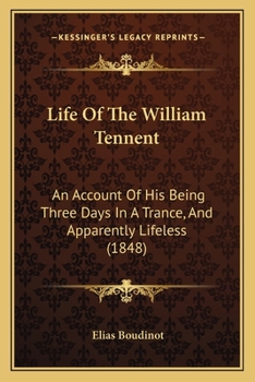 Paperback Life Of The William Tennent: An Account Of His Being Three Days In A Trance, And Apparently Lifeless (1848) Book