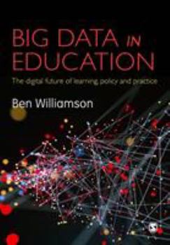 Paperback Big Data in Education: The Digital Future of Learning, Policy and Practice Book