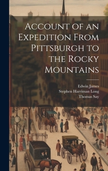 Hardcover Account of an Expedition From Pittsburgh to the Rocky Mountains Book