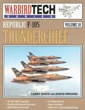 Republic F-105 Thunderchief - WarbirdTech Volume 18 (WarbirdTech) - Book #18 of the WarbirdTech