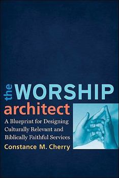 Paperback The Worship Architect: A Blueprint for Designing Culturally Relevant and Biblically Faithful Services Book