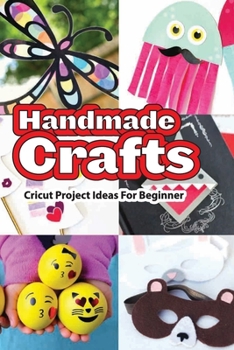 Paperback Handmade Crafts- Cricut Project Ideas For Beginner: Diy Projects Book