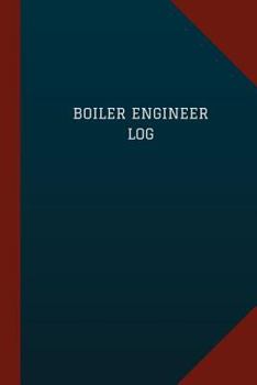 Boiler Engineer Log (Logbook, Journal - 124 Pages, 6 X 9): Boiler Engineer Logbook (Blue Cover, Medium)