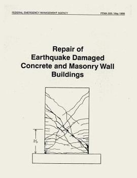Repair of Earthquake Damaged Concrete and Masonry Wall Buildings (FEMA 308)