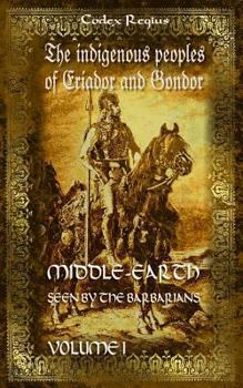 Paperback The Indigenous Peoples of Eriador and Gondor (Middle-earth Seen by the Barbarians) Book
