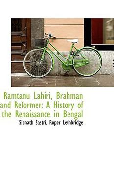 Paperback Ramtanu Lahiri, Brahman and Reformer: A History of the Renaissance in Bengal Book