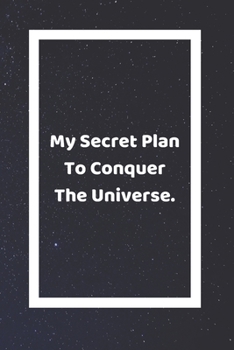 Paperback My Secret Plan To Conquer The Universe: Funny White Elephant Gag Gifts For Coworkers Going Away, Birthday, Retirees, Friends & Family Secret Santa Gif Book