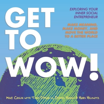 Paperback Get to Wow: Exploring Your Inner Social Entrepreneur Volume 1 Book