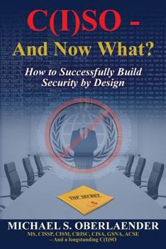 Paperback C(I)SO - And Now What?: How to Successfully Build Security by Design Book