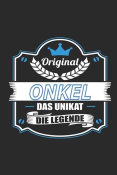 Original Onkel Das Unikat Die Legende: Notizbuch, Geschenk Buch mit 110 linierten Seiten (German Edition)