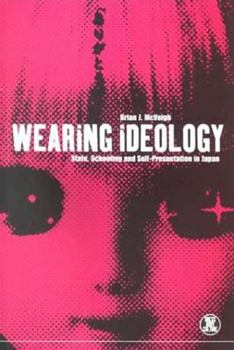 Paperback Wearing Ideology: State, Schooling and Self-Presentation in Japan Book
