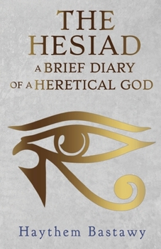 Paperback The Hesiad: A Brief Diary of a Heretical God Book