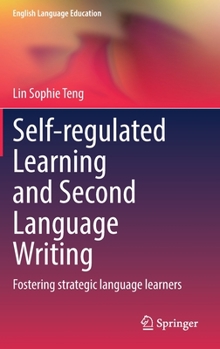 Hardcover Self-Regulated Learning and Second Language Writing: Fostering Strategic Language Learners Book