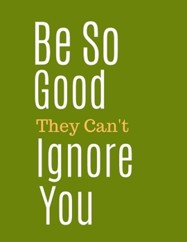 Be So Good Notebook Journal: Gift For New Employee Coworkers Boss Job Promotion & Office Notebook