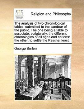 Paperback The analysis of two chronological tables, submitted to the candour of the public. The one being a table to associate, scripturally, the different chro Book