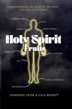 Holy Spirit Fruits: UNDERSTANDING THE FRUIT OF THE SPIRIT: A 21-DAY DEVOTIONAL