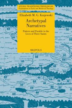 Paperback Archetypal Narratives. Pattern and Parable in the Lives of Three Saints Book