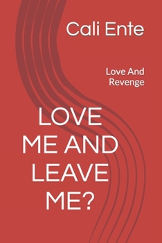 Paperback Love Me And Leave Me?: Love And Revenge Book