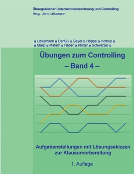 Paperback Übungen zum Controlling - Band 4: Aufgabenstellungen mit Lösungsskizzen zur Klausurvorbereitung [German] Book