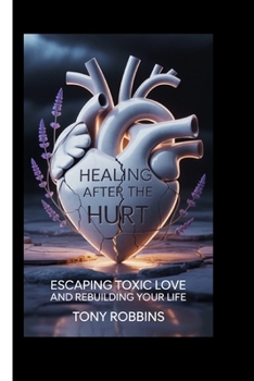 Healing after the hurt: Escaping toxic love and rebuilding your life